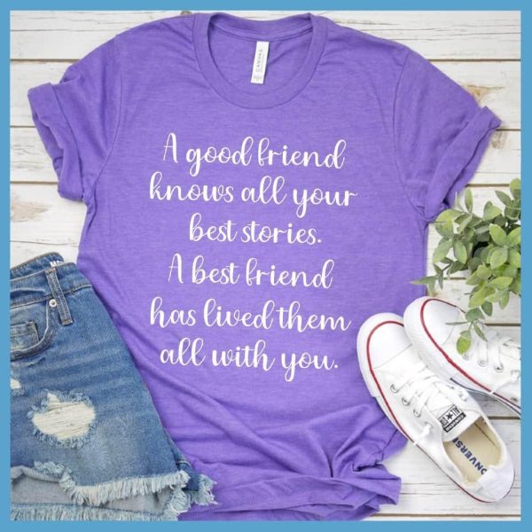 A Good Friend knows All Your Best Stories T-Shirt_7323