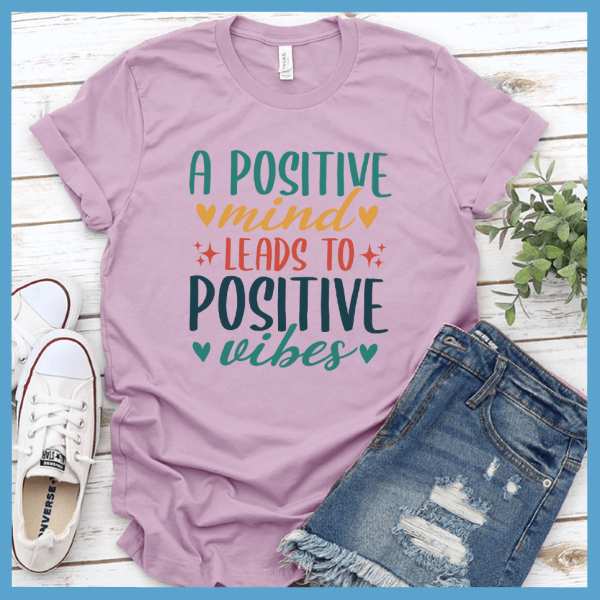 A Positive Mind Leads to Positive Vibes T-Shirt Colored Edition_3292