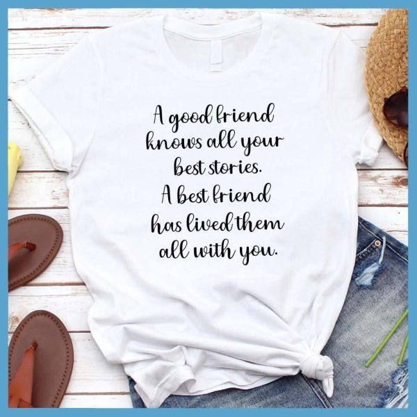 A Good Friend knows All Your Best Stories T-Shirt_7323