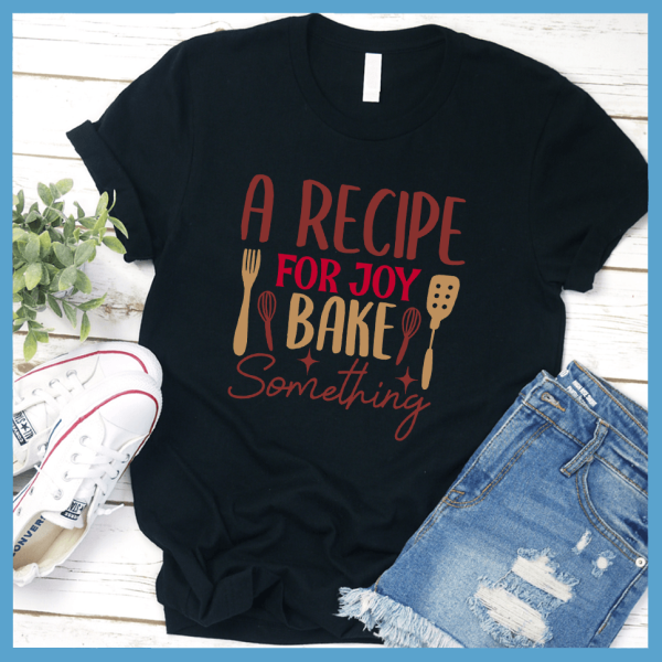 A Recipe For Joy Bake Something T-Shirt Colored Edition_2471