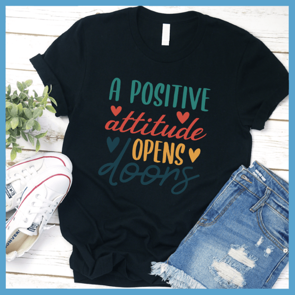 A Positive Attitude Opens Doors T-Shirt Colored Edition_3938