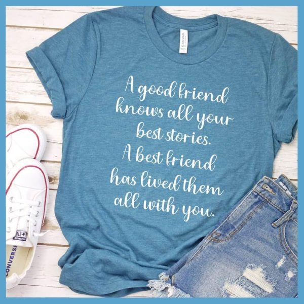 A Good Friend knows All Your Best Stories T-Shirt_7323