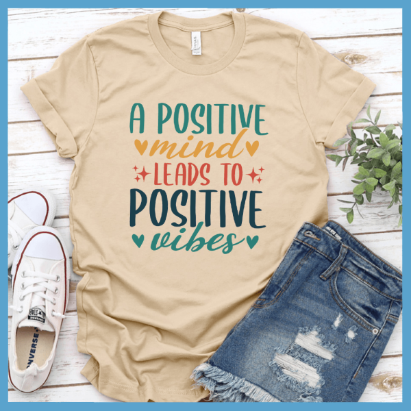 A Positive Mind Leads to Positive Vibes T-Shirt Colored Edition_3292