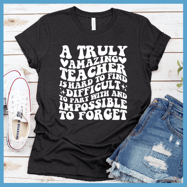 A Truly Amazing Teacher T-Shirt_3413