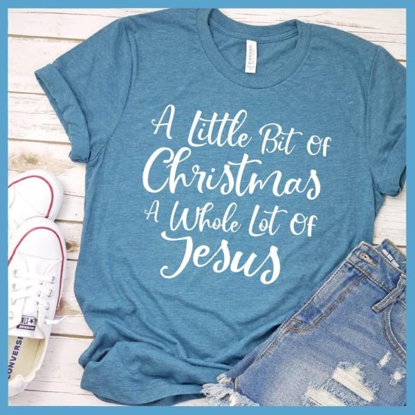 A Little Bit Of Christmas A Whole Lot Of Jesus T-Shirt_3345