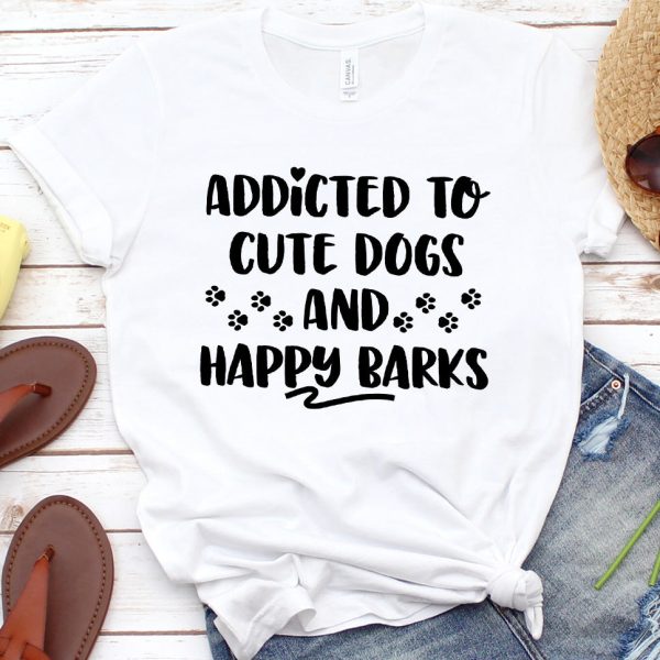 Addicted To Cute Dogs And Happy Barks T-Shirt_4640