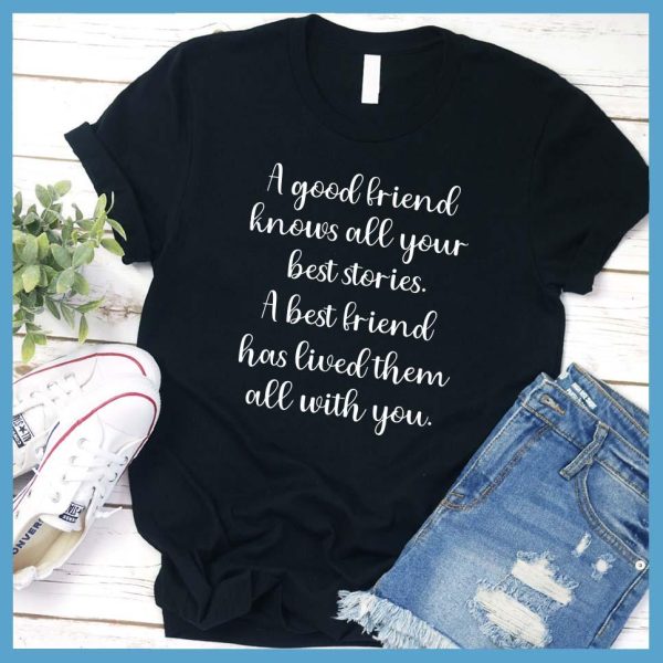 A Good Friend knows All Your Best Stories T-Shirt_7323