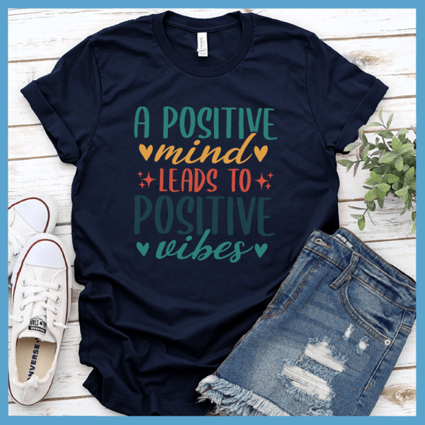 A Positive Mind Leads to Positive Vibes T-Shirt Colored Edition_3292