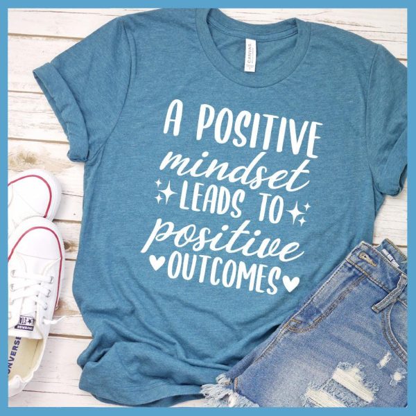 A Positive Mindset Leads To Positive Outcomes T-Shirt Colored Edition_2096