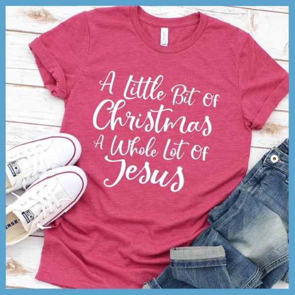 A Little Bit Of Christmas A Whole Lot Of Jesus T-Shirt_3345