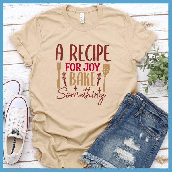 A Recipe For Joy Bake Something T-Shirt Colored Edition_2471