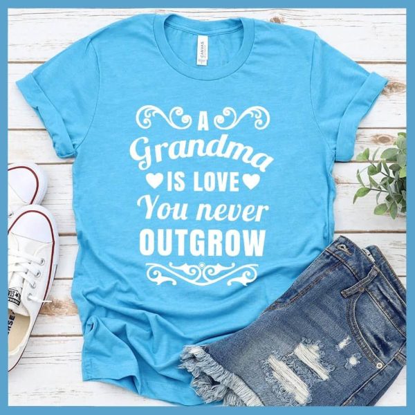 A Grandma Is Love That You Never Outgrow T-Shirt_5579