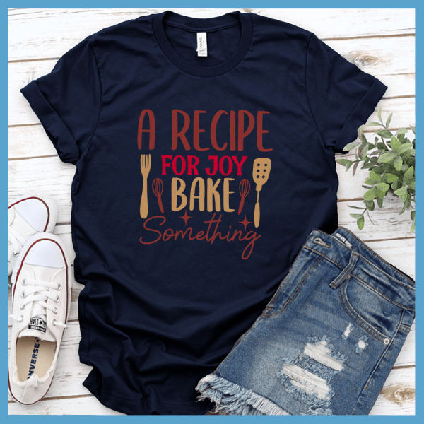 A Recipe For Joy Bake Something T-Shirt Colored Edition_2471