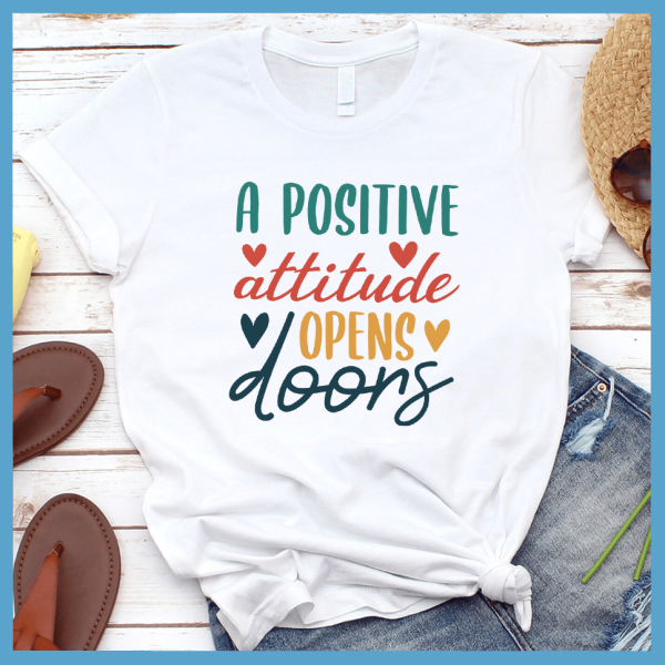 A Positive Attitude Opens Doors T-Shirt Colored Edition_3938