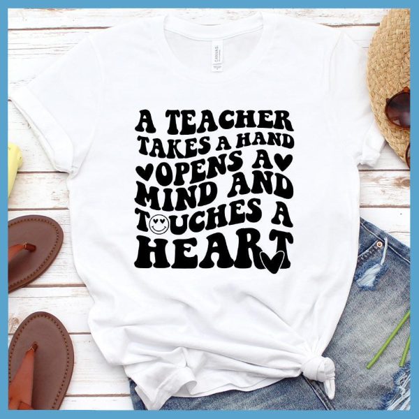 A Teacher Takes A Hand Opens A Mind And Touches A Heart T-Shirt_3546